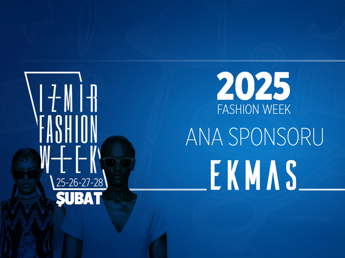 İzmir Fashion Week 2025 Ana Sponsoru: EKMAS